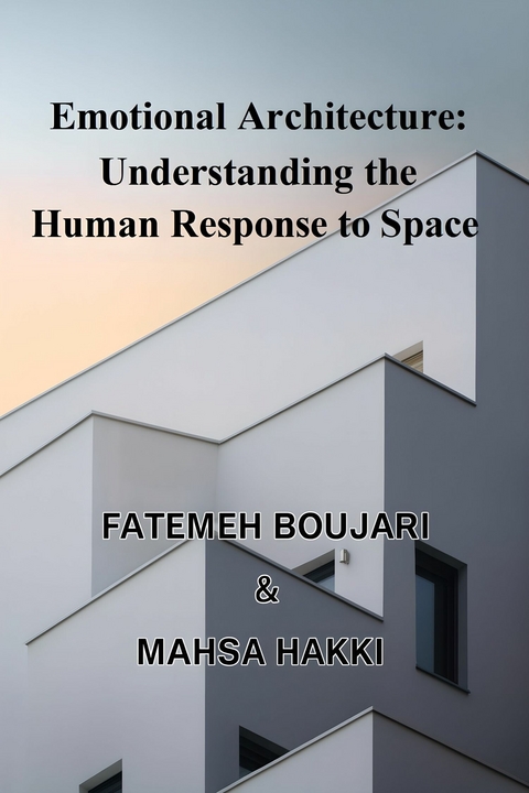 Emotional Architecture -  Fatemeh Boujari,  Mahsa Hakkı