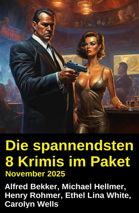 Die spannendsten 8 Krimis im Paket November 2025 -  Alfred Bekker,  Michael Hellmer,  Henry Rohmer,  Ethel Lina White,  Carolyn Wells