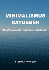 Minimalismus-Ratgeber - Stephan Hunfeld