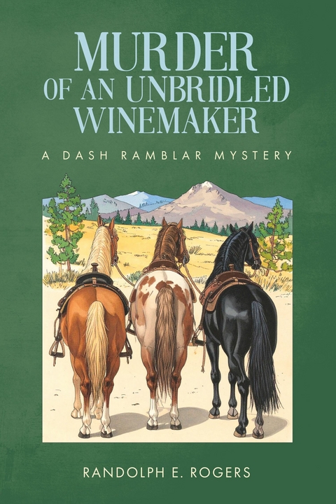 Murder of an Unbridled Winemaker -  Randolph E. Rogers