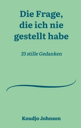 Die Frage, die ich nie gestellt habe - Koudjo Johnson