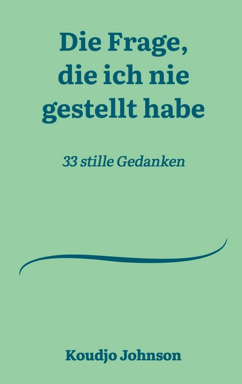 Die Frage, die ich nie gestellt habe - Koudjo Johnson