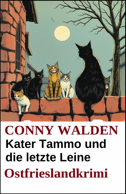 Kater Tammo und die letzte Leine: Ostfrieslandkrimi -  Conny Walden