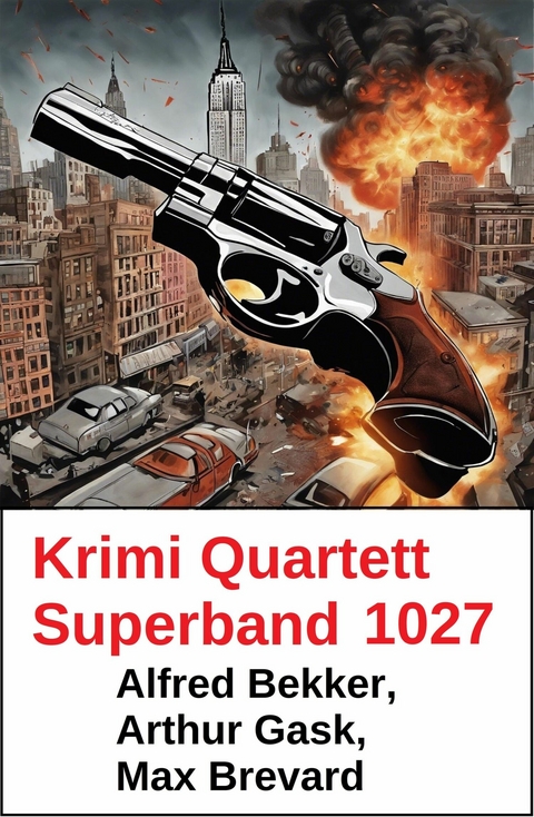 Krimi Quartett Superband 1027 -  Alfred Bekker,  Arthur Gask,  Max Brevard