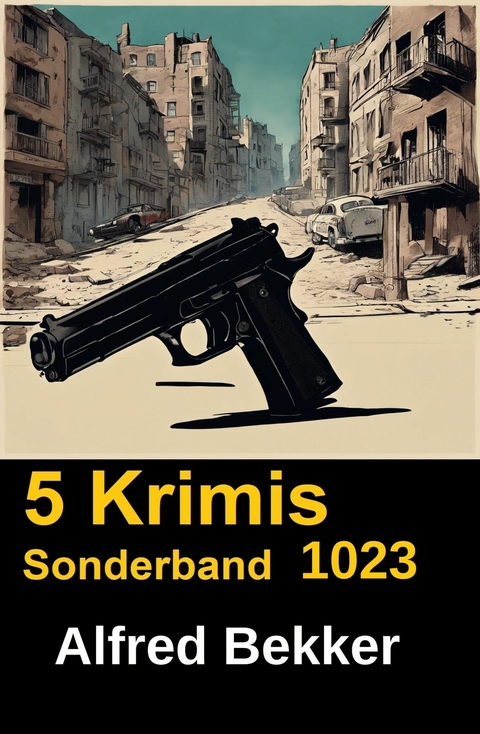 5 Krimis Sonderband 1023 -  Alfred Bekker