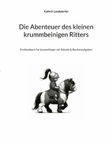 Die Abenteuer des kleinen krummbeinigen Ritters - Kathrin Landsdorfer