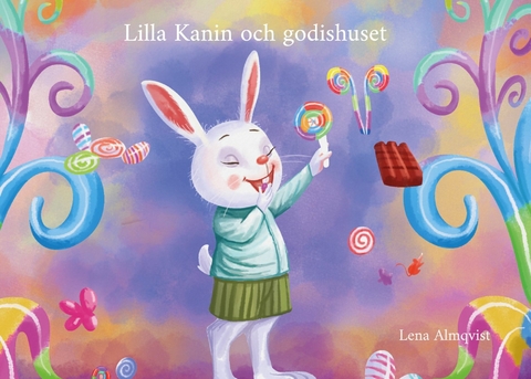 Lilla Kanin och godishuset - Lena Almqvist