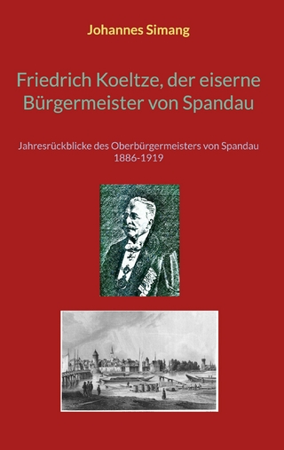 Friedrich Koeltze, der eiserne Bürgermeister von Spandau