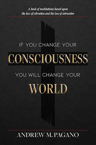 If You Change Your Consciousness, You Will Change Your World