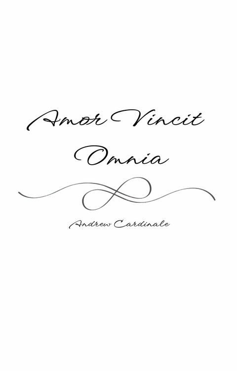 Amor Vincit Omnia -  Andrew Cardinale