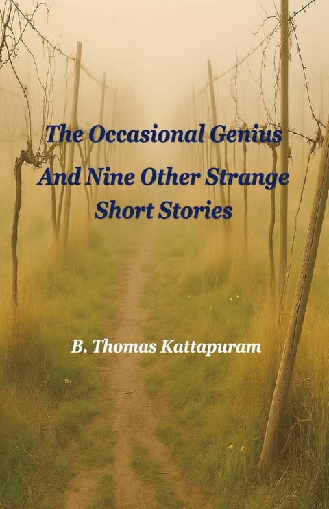 Occasional Genius and Nine Other Strange Short Stories -  B. Thomas Kattapuram