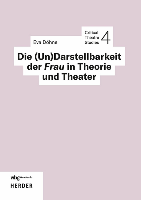 Die (Un)Darstellbarkeit der Frau in Theorie und Theater - Eva D&ouml;hne