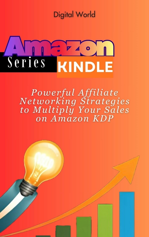Powerful Affiliate Networking Strategies to Multiply Your Sales on Amazon KDP -  Digital World
