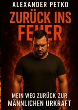 Zurück ins Feuer - Alexander Petko