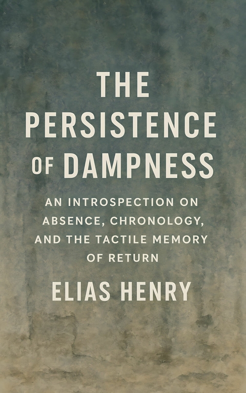 The Persistence of Dampness -  Elias Henry