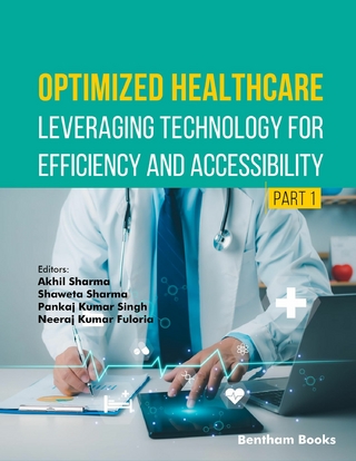 Optimized Healthcare: Leveraging Technology for Efficiency and Accessibility (Part 1) - Akhil Sharma; Shaweta Sharma; Pankaj Kumar Singh