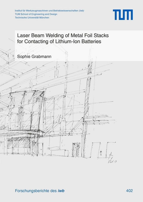 Laser Beam Welding of Metal Foil Stacks for Contacting of Lithium-Ion Batteries -  Sophie Grabmann