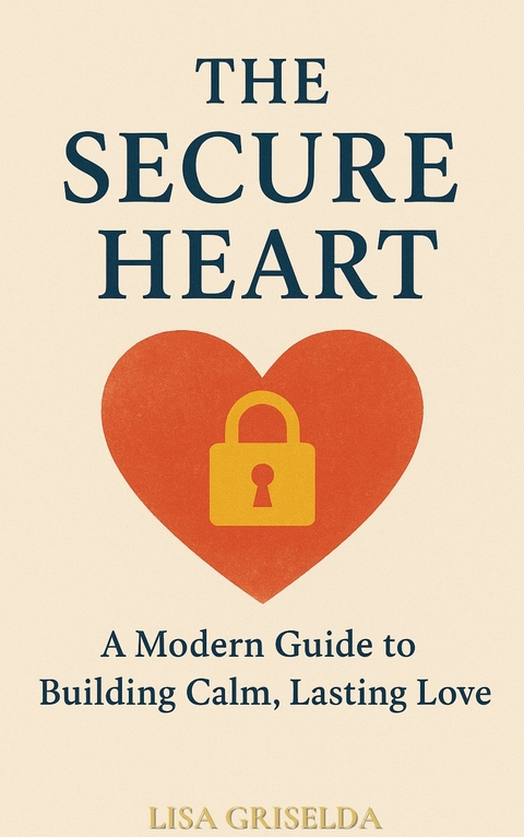 The Secure Heart - Lisa Griselda