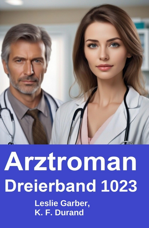 Arztroman Dreierband 1023 -  Leslie Garber,  K. F. Durand