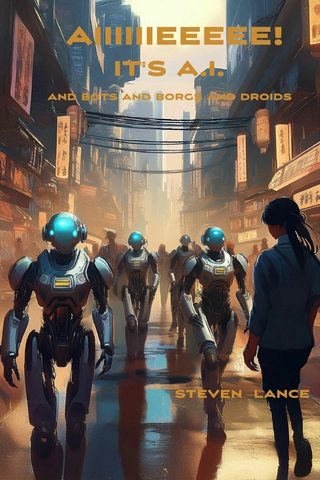 AIIIIIIEEEEE! It's A.I. And Bots And Borgs And Droids