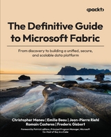 The Definitive Guide to Microsoft Fabric - Christopher Maneu, Emilie Beau, Jean-Pierre Riehl, Romain Casteres, Frederic Gisbert