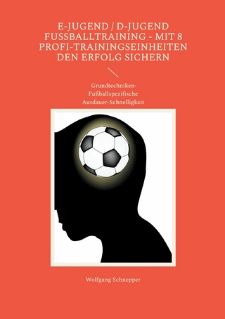 E-Jugend / D-Jugend Fußballtraining - Mit 8 Profi-Trainingseinheiten den Erfolg sichern