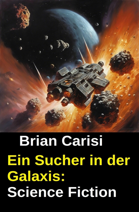 Ein Sucher in der Galaxis: Science Fiction -  Brian Carisi