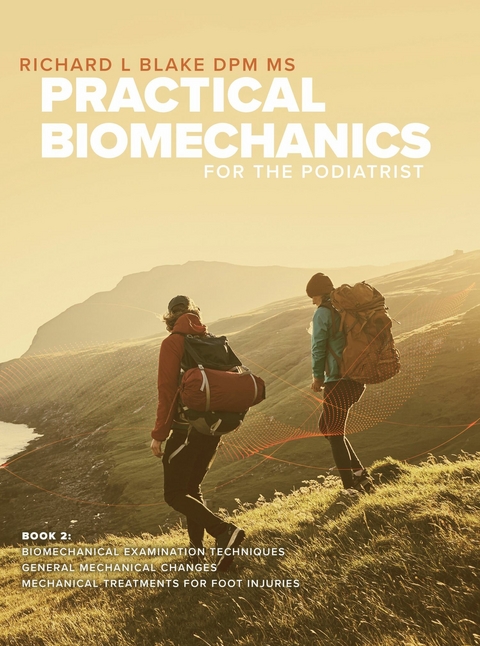 Practical Biomechanics for the Podiatrist -  Richard L. Blake DPM MS