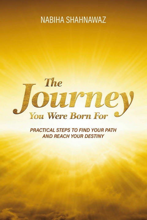 Journey You Were Born For -  Nabiha Shahnawaz