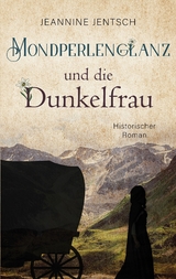 Mondperlenglanz und die Dunkelfrau - Jeannine Jentsch