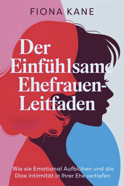 Der Einf&uuml;hlsame Ehefrauen-Leitfaden -  Fiona Kane