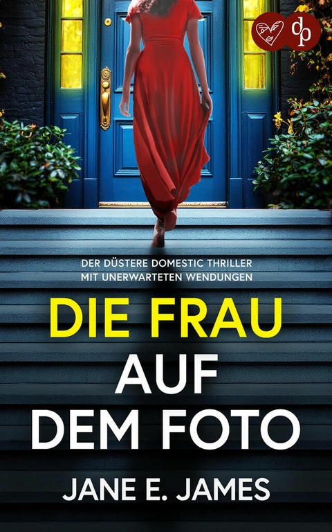 Die Frau auf dem Foto | Der d&uuml;stere Domestic Thriller mit unerwarteten Wendungen - Jane E. James