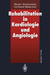 Rehabilitation in Kardiologie und Angiologie - Rainer Buchwalsky, Gerhard Bl&uuml;mchen