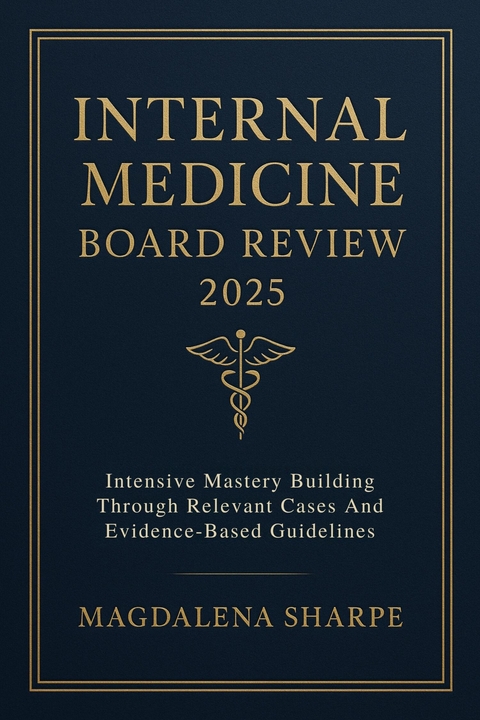 Internal Medicine Board Review 2025 -  Magdalena Sharpe