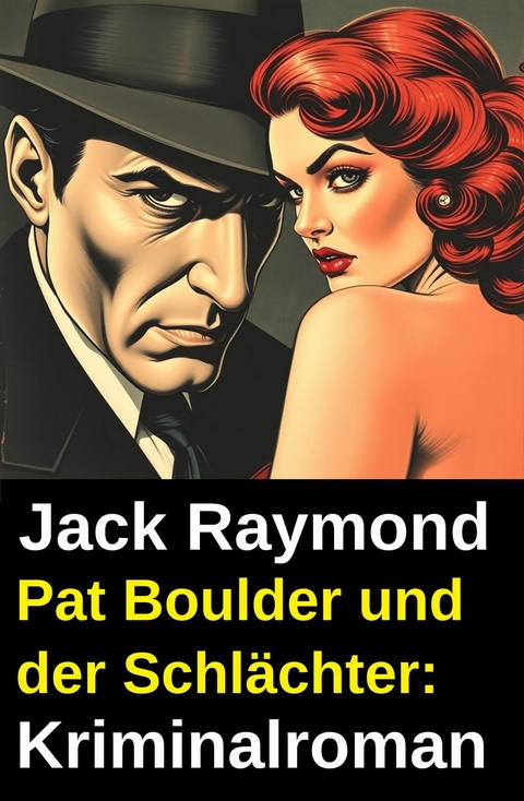 Pat Boulder und der Schl&auml;chter: Kriminalroman -  Jack Raymond