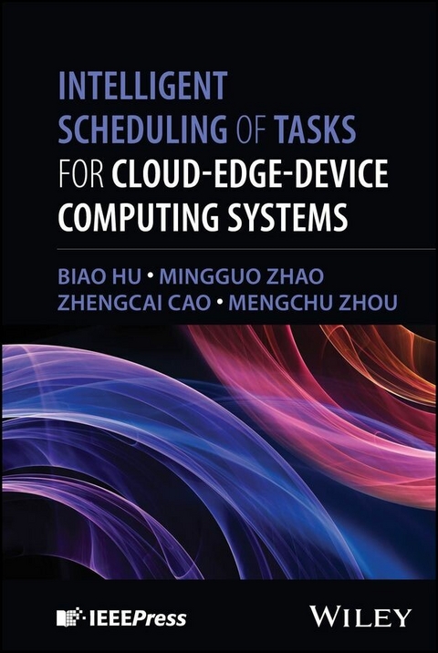 Intelligent Scheduling of Tasks for Cloud-Edge-Device Computing Systems - Biao Hu, Mingguo Zhao, Zhengcai Cao, MengChu Zhou