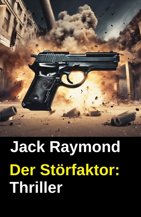 Der St&ouml;rfaktor: Thriller -  Jack Raymond