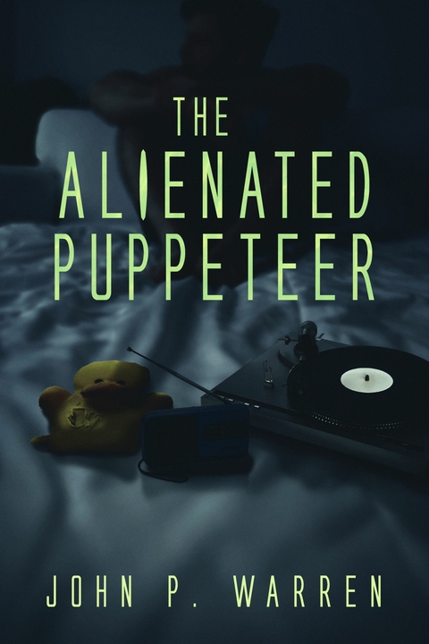 The Alienated Puppeteer -  John P. Warren