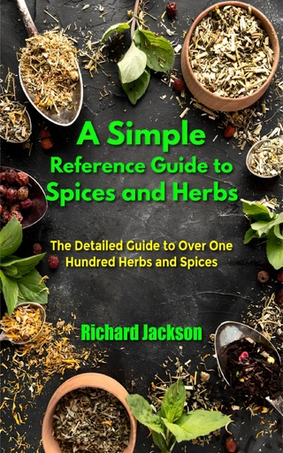A Simple Reference Guide to Spices and Herbs