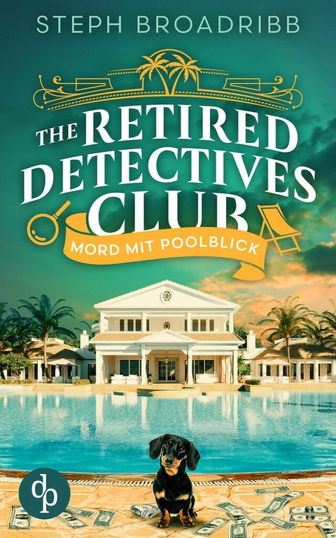 Mord mit Poolblick | Ein spannender Cosy Crime &uuml;ber Ermittler in Rente - Steph Broadribb