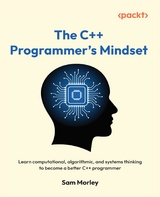 The C++ Programmer's Mindset - Sam Morley