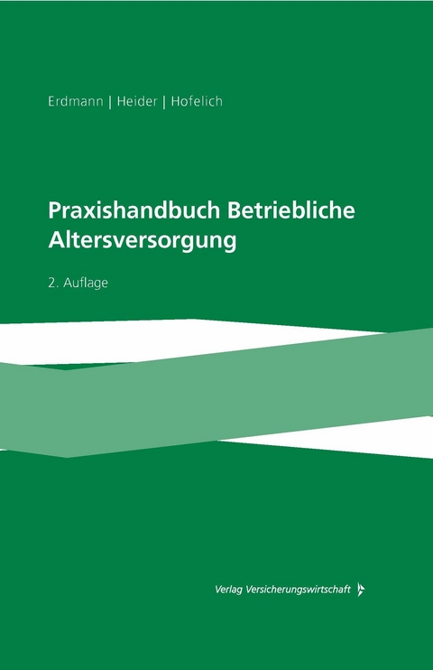 Praxishandbuch Betriebliche Altersversorgung -  Volker Ars,  Thomas Bader,  Mario Brungs,  Matthias H. Ginkel,  Bianca Hövelmann,  Sebastian Kroll,  Luca