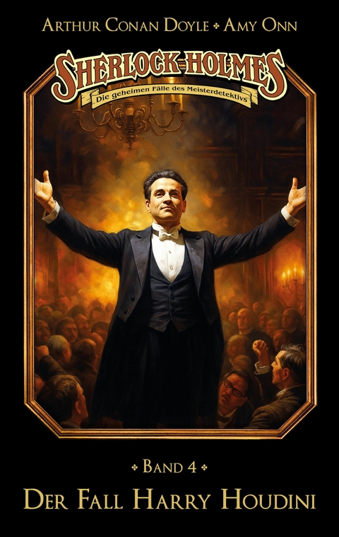 Sherlock Holmes Band 04 - Der Fall Harry Houdini - Marc Gruppe, Stephan Bosenius