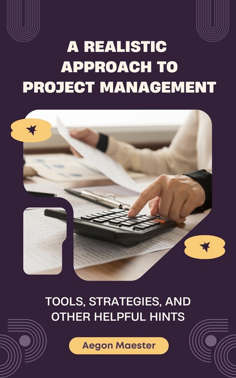 A Realistic Approach to Project Management -  Aegon Maester