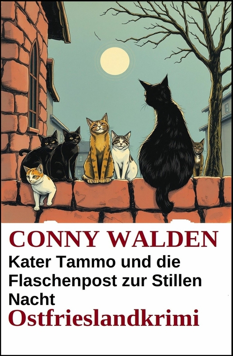 Kater Tammo und die Flaschenpost zur Stillen Nacht: Ostfrieslandkrimi -  Conny Walden