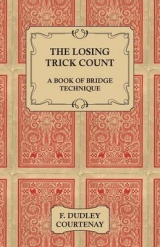 The Losing Trick Count - A Book of Bridge Technique - F. Dudley Courtenay