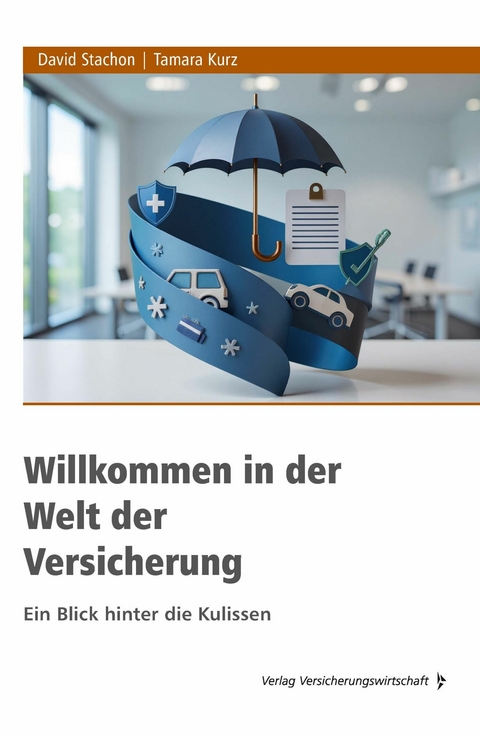 Willkommen in der Welt der Versicherung -  Tamara Kurz,  David Stachon