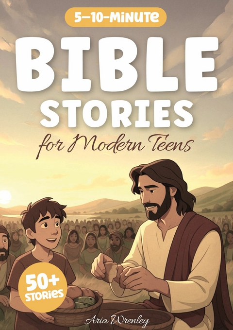 Bible Stories for Modern Teens - Aria Wrenley
