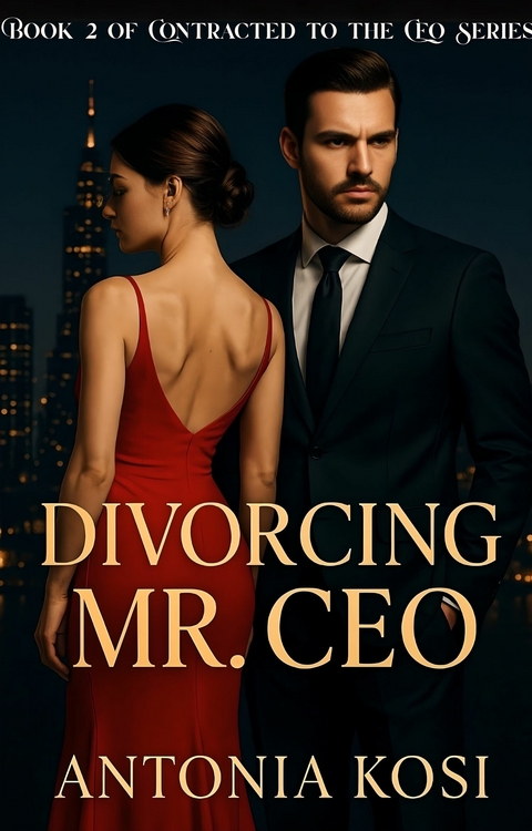 Divorcing Mr CEO -  Kosi Antonia