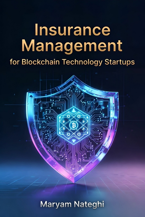 Insurance Management for Blockchain Technology Startups -  Maryam Nateghi
